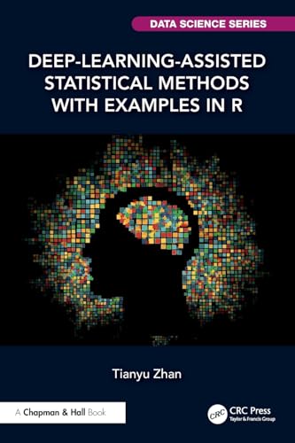 Deep-Learning-Assisted Statistical Methods With Examples In R (Chapman & Hall/Crc Data Science Series)