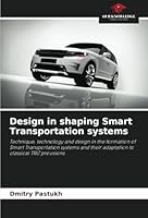 Design in shaping Smart Transportation systems: Technique, technology and design in the formation of Smart Transportation systems and their adaptation to classical TRIZ provisions 6208763916 Book Cover