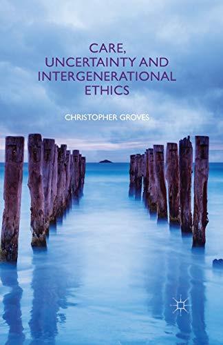 Care, Uncertainty and Intergenerational Ethics view 2