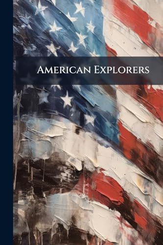 American Explorers: Cox, I.j. The Journeys Of ... Sieur De La Salle