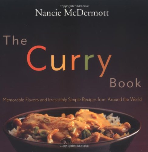The Curry Book: Memorable Flavors and Irresistible Recipes from Around the World