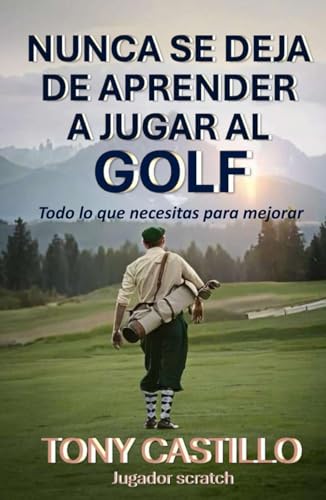 Imagen de NUNCA SE DEJA DE APRENDER A JUGAR AL GOLF: Todo lo que necesitas para mejorar