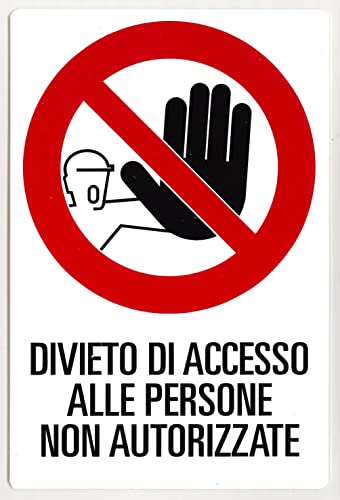 TIESSE - DIVIETO DI ACCESSO ALLE PERSONE NON AUTORIZZATE - Cartello (non adesivo) Forex (PVC espanso) - Dimensione: 120x175 mm - MADE IN ITALY