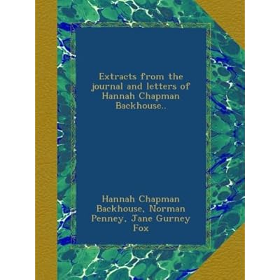 Extracts from the journal and letters of Hannah Chapman Backhouse..