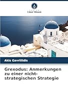Grexodus: Anmerkungen zu einer nicht-strategischen Strategie (German Edition) 6209006655 Book Cover
