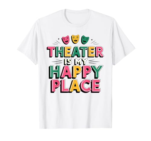 Theater Is My Happy Place Comedia Máscara Actor Teatro Teatro Camiseta