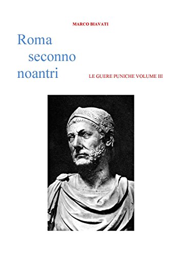 Roma Seconno Noantri LE GUERE PUNICHE VOLUME III (Italian Edition)