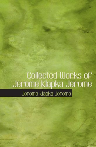 Collected Works of Jerome Klapka Jerome 0554067048 Book Cover