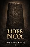 Liber Nox: A Practical Grimoire of Black Magic, Rituals, and Shadow Work