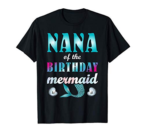 Nana Of The Birthday Mermaid Matching Grandmother Grandma Camiseta