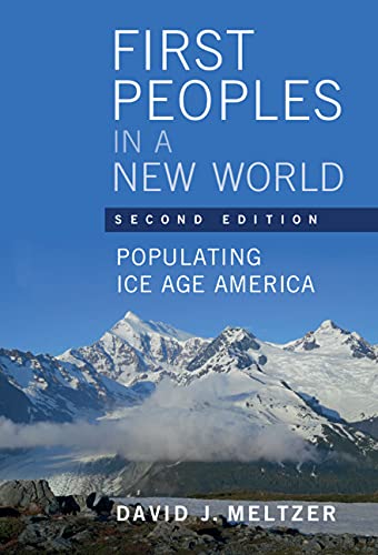First Peoples in a New World: Populating Ice Age America