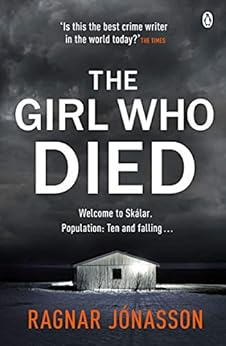 The Girl Who Died: The Sunday Times bestseller that will take you to the edge of the world by [Þ. Ragnar Jónasson]