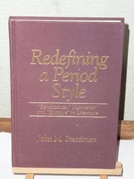 Hardcover Redefining a Period Style: Renaissance, Mannerist and Baroque in Literature (Medieval & Renaissance Literary Studies) Book