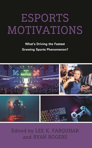 Esports Motivations: What's Driving the Fastest Growing Sports Phenomenon? (Emerging Insights into Esports)