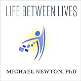Life Between Lives: Hypnotherapy for Spiritual Regression