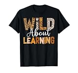 Wild About Learning Back To School Students Teachers Novelty T-Shirt