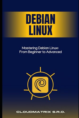 Mastering Debian Linux: From Beginner to Advanced