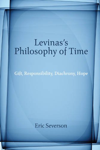 Buy Levinas's Philosophy of Time: Gift, Responsibility, Diachrony, Hope — BookShops.in