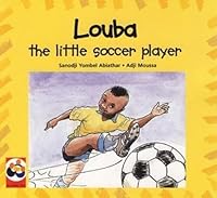 Louba, the little soccer player: A story from the Chad 191987609X Book Cover