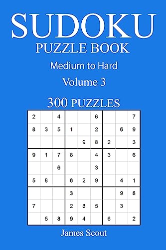 300 Medium to Hard Sudoku Puzzle Book: Volume 3