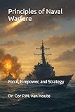  Principles of Naval Warfare: Force, Firepower, and Strategy