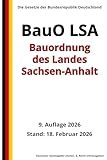 Bauordnung des Landes Sachsen-Anhalt (BauO LSA), 9. Auflage 2026: Die Gesetze der Bundesrepublik Deutschland