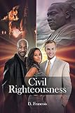 Civil Righteousness (English Edition) - D Francois 