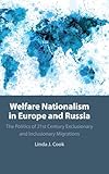 Welfare Nationalism in Europe and Russia: The Politics of 21st Century Exclusionary and Inclusionary Migrations