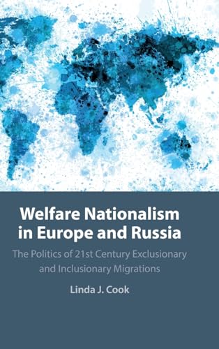 Welfare Nationalism in Europe and Russia: The Politics of 21st Century Exclusionary and Inclusionary Migrations