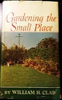 GARDENING THE SMALL PLACE B005GSTIFO Book Cover