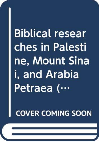 Biblical researches in Palestine, Mount Sinai, ... 040510281X Book Cover
