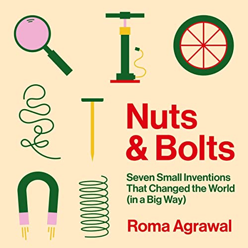 Nuts and Bolts Seven Small Inventions That Changed the