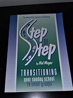 Step by Step: Transitioning Your Sunday School to Small Groups 1574942506 Book Cover