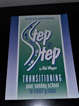 Hardcover Step by Step: Transitioning Your Sunday School to Small Groups Book