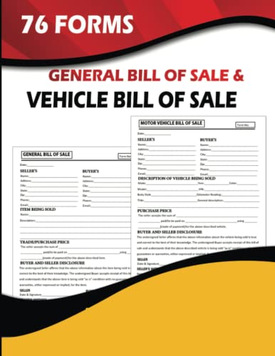 76 General Bill of Sale and Vehicle Bill of Sale: 38 Car and 38 General Bill of Sale Forms Book. Transfer Ownership of Property, Auto, Trailer, Boat and Dog