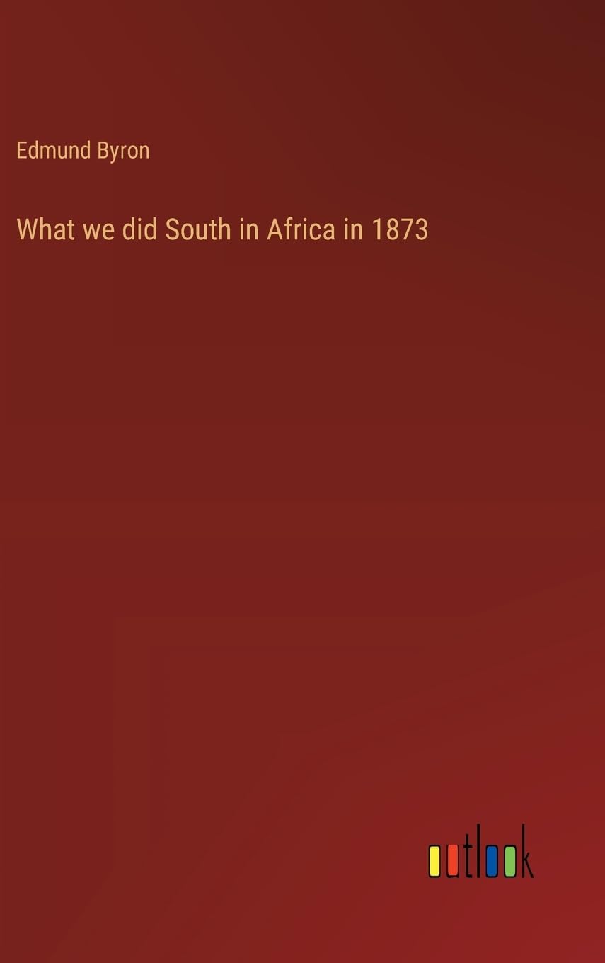 What we did South in Africa in 1873