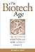 The Biotech Age: The Business of Biotech and How to Profit From It
