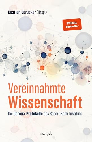 Vereinnahmte Wissenschaft: Die Corona-Protokolle des Robert-Koch-Instituts