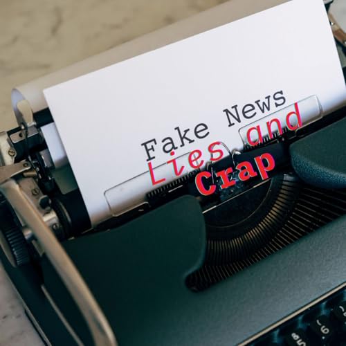 Fake News Lies and Crap
