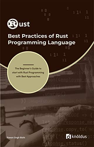 Best Practices of Rust Programming Language: The Beginner’s Guide to ...