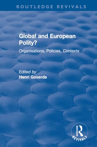 Global and European Polity?: Organisations, Policies, Contexts: Organisations, Policies, Contexts (Routledge Revivals)