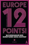 Europe - 12 Points!: Die Geschichte des Eurovision Song Contest - Matthias Breitinger 