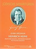Heinrich Heine: Deutscher Dichter, streitbarer Publizist, politischer Emigrant (Jüdische Miniaturen: Herausgegeben von Hermann Simon) - Elvira Grözinger 