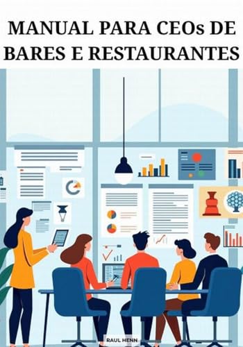MANUAL PARA CEOs DE BARES E RESTAURANTES: Gestão Eficiente para CEOs de Alta Performance (Portuguese Edition)