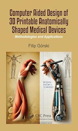 Computer Aided Design of 3D Printable Anatomically Shaped Medical Devices: Methodologies and Applications book cover