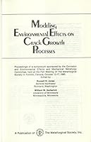 Modeling Environmental Effects on Crack Growth Processes: Proceedings of a Symposium Sponsored by the Corrosion and Environmental Effects and Mechan 0873390237 Book Cover