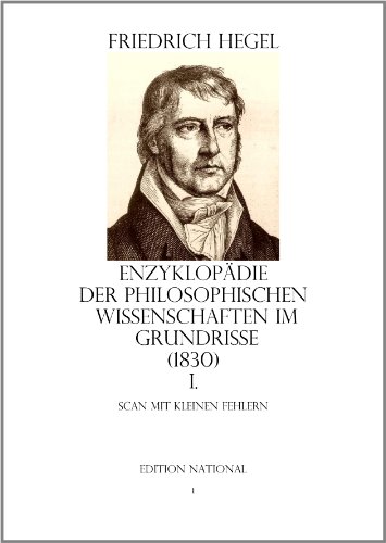ENZYKLOPÄDIE DER PHILOSOPHISCHEN WISSENSCHAFTEN IM GRUNDRISSE (1830) I. Scan mit kleinen Fehlern