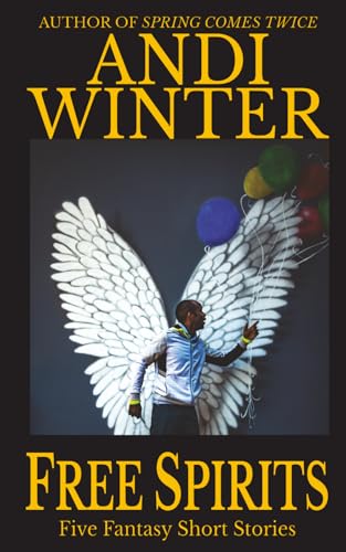 Free Spirits: Five Fantasy Short Stories