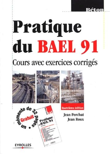 Pratique du BAEL 91 : Cours avec exercices corrigés (un mémento offert)