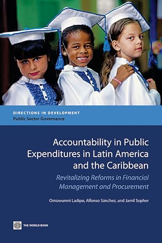Accountability in Public Expenditures in Latin America and the Caribbean: Revitalizing Reforms in Financial Management and Procurement (Directions in Development - Public Sector Governance)